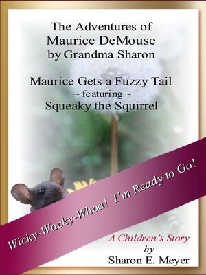 cover image of The Adventures of Maurice DeMouse by Grandma Sharon, Maurice Gets a Fuzzy Tail